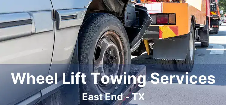 Wheel Lift Towing Services East End - TX